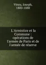 L.Armistice et la Commune : operations de l.armee de Paris et de l.armee de reserve - Joseph Vinoy