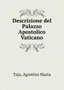 Descrizione del Palazzo Apostolico Vaticano - Agostino Maria Taja