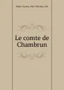 Le comte de Chambrun - Clarisse Bader