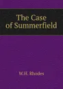 The Case of Summerfield - W.H. Rhodes