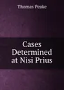 Cases Determined at Nisi Prius - Thomas Peake