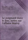 Le poignard dans le dos; notes sur l.affaire Malvy - Léon Daudet