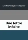 Une lettre inedite - Лев Николаевич Толстой