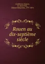 Rouen au dix-septieme siecle - Jacques Gomboust