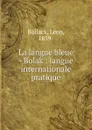 La langue bleue - Bolak : langue internationale pratique - Léon Bollack