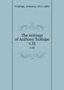 The writings of Anthony Trollope. v.18 - Trollope Anthony