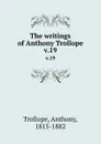The writings of Anthony Trollope. v.19 - Trollope Anthony