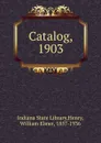 Catalog, 1903 - Indiana State Library