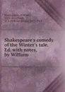 Shakespeare.s comedy of the Winter.s tale. Ed. with notes, by William - William Shakespeare