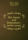 Wit, humor and Shakespeare : twelve essays - John Weiss