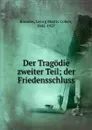 Der Tragodie zweiter Teil; der Friedensschluss - Georg Morris Cohen Brandes