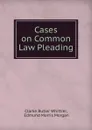 Cases on Common Law Pleading - Clarke Butler Whittier