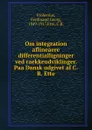 Om integration aflineaere differentialligninger ved raekkeudviklinger. Paa Dansk udgivet af C.R. Ette - Ferdinand Georg Frobenius