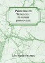 Pincerna ex Terentio : in usum puerorum - Newman John Henry