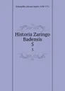 Historia Zaringo Badensis. 5 - Johann Daniel Schoepflin