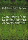 . Catalogue of the Described Diptera of North America - Carl Robert Osten Sacken