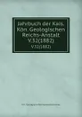 Jahrbuch der Kais. Kon. Geologischen Reichs-Anstalt. V.32(1882) - K.K. Geologische Reichsanstalt Austria