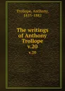 The writings of Anthony Trollope. v.20 - Trollope Anthony