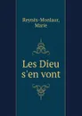 Les Dieu s.en vont - Marie Reynès-Monlaur