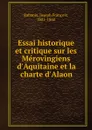 Essai historique et critique sur les Merovingiens d.Aquitaine et la charte d.Alaon - Joseph François Rabanis