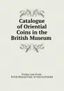 Catalogue of Oriential Coins in the British Museum . - Stanley Lane-Poole
