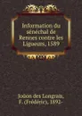 Information du senechal de Rennes contre les Ligueurs, 1589 - Joüon des Longrais