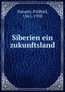 Siberien ein zukunftsland - Fridtjof Nansen