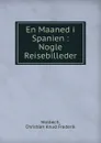 En Maaned i Spanien : Nogle Reisebilleder - Christian Knud Frederik Molbech