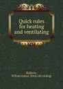 Quick rules for heating and ventilating - William James Baldwin