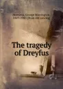 The tragedy of Dreyfus - George Warrington Steevens