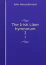 The Irish Liber hymnorum. 2 - John Henry Bernard