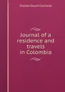 Journal of a residence and travels in Colombia - Charles Stuart Cochrane