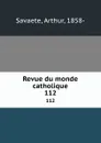 Revue du monde catholique. 112 - Arthur Savaete