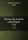 Revue du monde catholique. 114 - Arthur Savaete