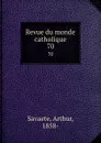 Revue du monde catholique. 70 - Arthur Savaete