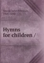 Hymns for children / - John Freeman Young