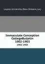 Immaculate Conception CollegeBulletin. 1902-1903 - New Orleans