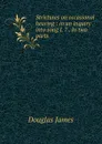 Strictures on occasional hearing : in an inquiry into song I. 7 . In two parts - Douglas James
