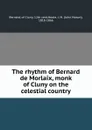 The rhythm of Bernard de Morlaix, monk of Cluny on the celestial country - Bernard