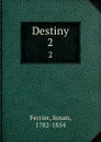 Destiny. 2 - Susan Ferrier