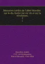 Memoires inedits de l.abbe Morellet . sur le dix-huitieme siecle et sur la revolution;. 2 - André Morellet