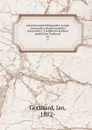 eskoslovenska bibliografie; soupis souasneho eskoslovenskeho pisemnictvi. S redaknim kruhem poadal Jan Gotthard. 01 - Jan Gotthard