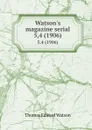 Watson.s magazine serial. 5,4 (1906) - Thomas E. Watson