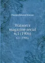 Watson.s magazine serial. 6,1 (1906) - Thomas E. Watson