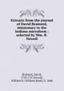 Extracts from the journal of David Brainerd, missionary to the Indians microform : selected by Wm. R. Newell - David Brainerd