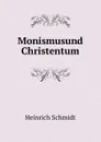 Monismusund Christentum - Heinrich Schmidt
