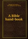 A Bible hand-book - Fernandez C. Holliday