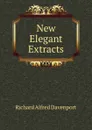 New Elegant Extracts - Richard Alfred Davenport