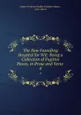 The New Foundling Hospital for Wit: Being a Collection of Fugitive Pieces, in Prose and Verse . 4 - James Frederick Dudley Crichton-Stuart