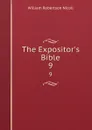 The Expositor.s Bible. 9 - W. Robertson Nicoll